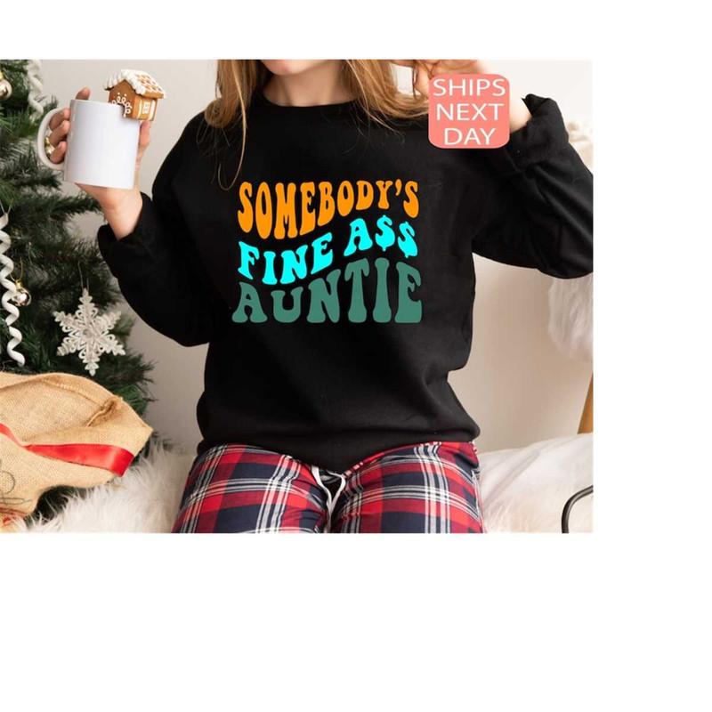 MR-131020238471-somebodys-fine-ass-auntie-sweatshirt-auntie-sweatshirt-image-1.jpg