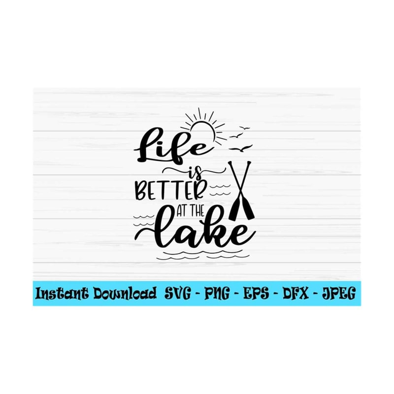 MR-1310202385444-life-is-better-at-the-lake-svg-summer-svg-vacation-svg-dxf-image-1.jpg