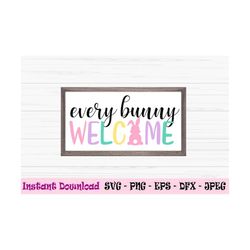 every bunny welcome svg, easter farmhouse sign, welcome sign svg, dxf, png, eps, jpeg, cut file, cricut, silhouette, pri