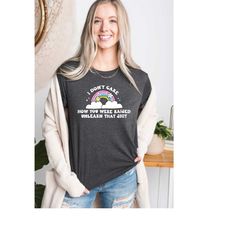 i don't care how you were raised unlearn that shit tee, rainbow pride shirt, lgbtq pride shirt, equal rights shirt, anti