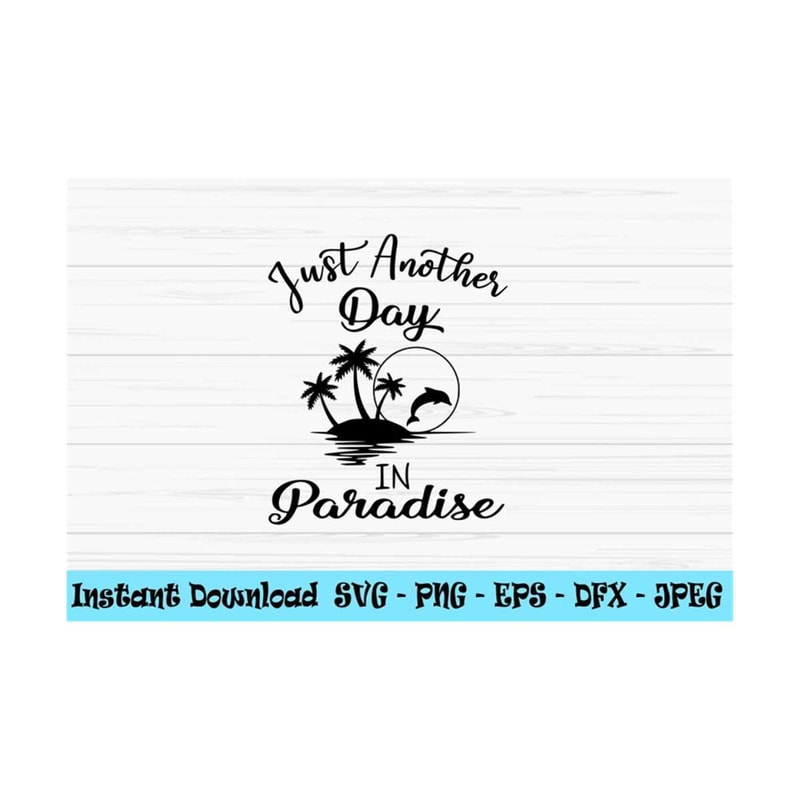 MR-131020239114-just-another-day-in-paradise-svg-summer-svg-beach-svg-image-1.jpg