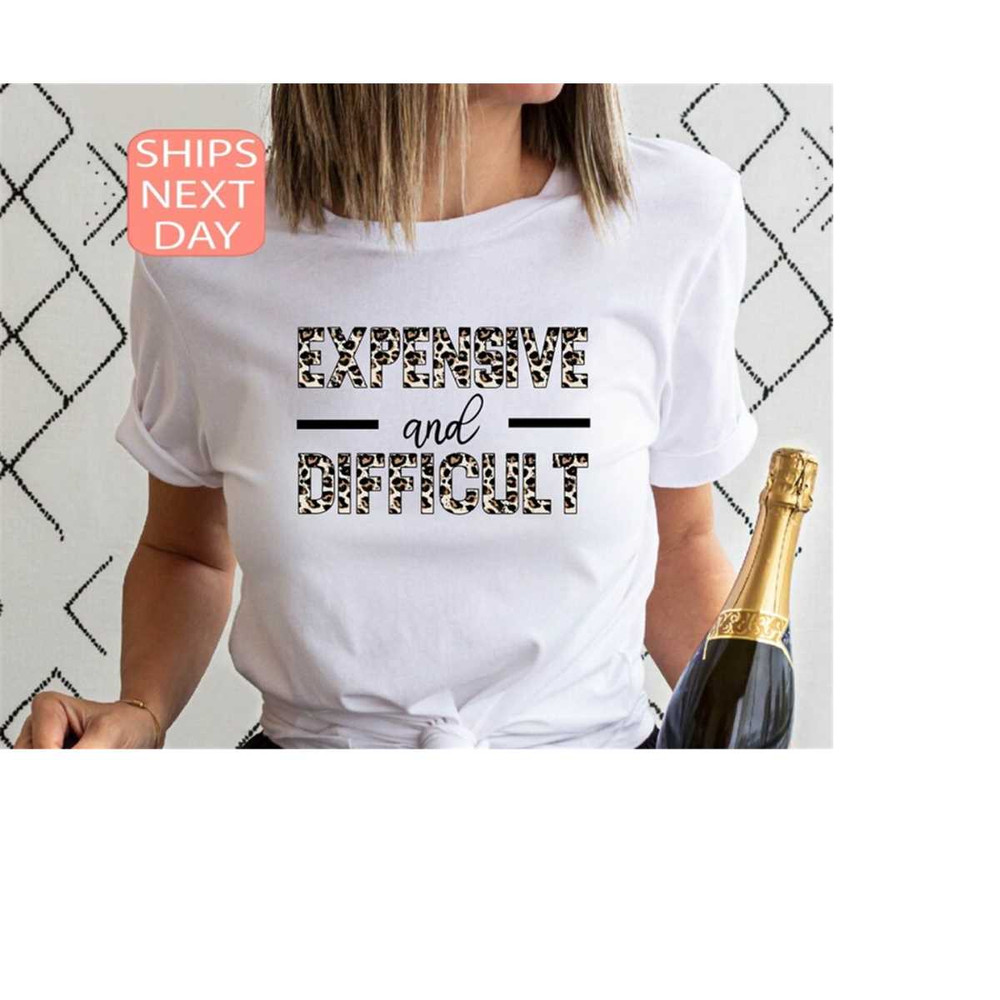MR-131020239325-expensive-and-difficult-shirt-funny-shirt-mothers-day-gift-image-1.jpg
