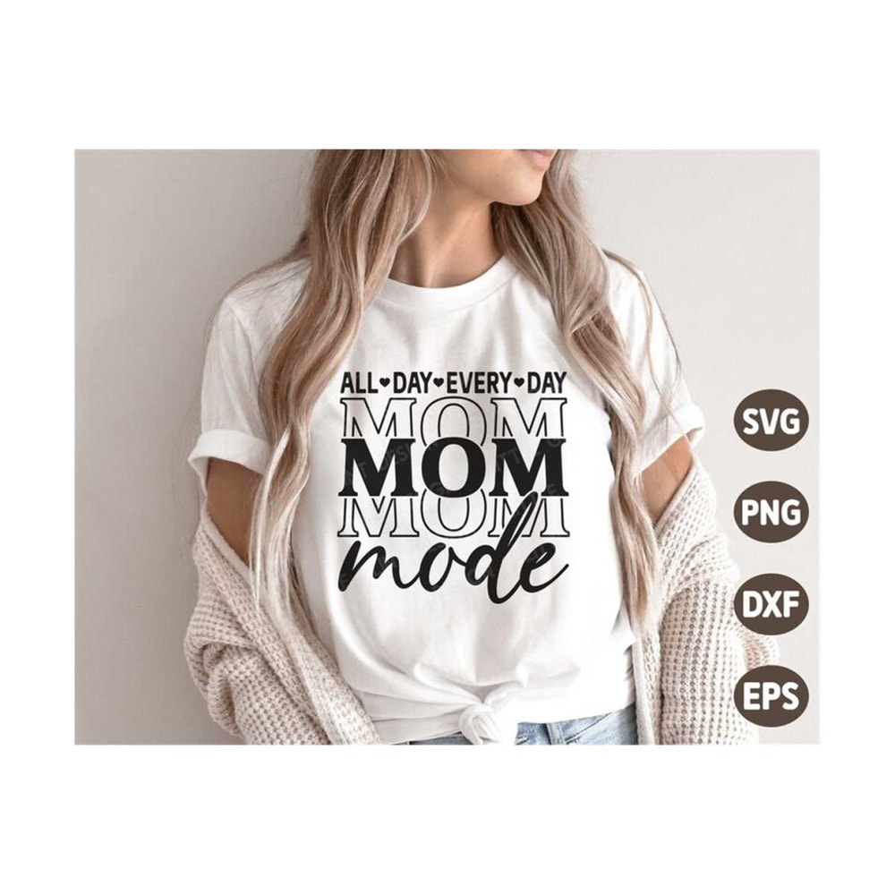 MR-131020239651-mom-mode-all-day-every-day-svg-mothers-day-svg-mom-quotes-image-1.jpg
