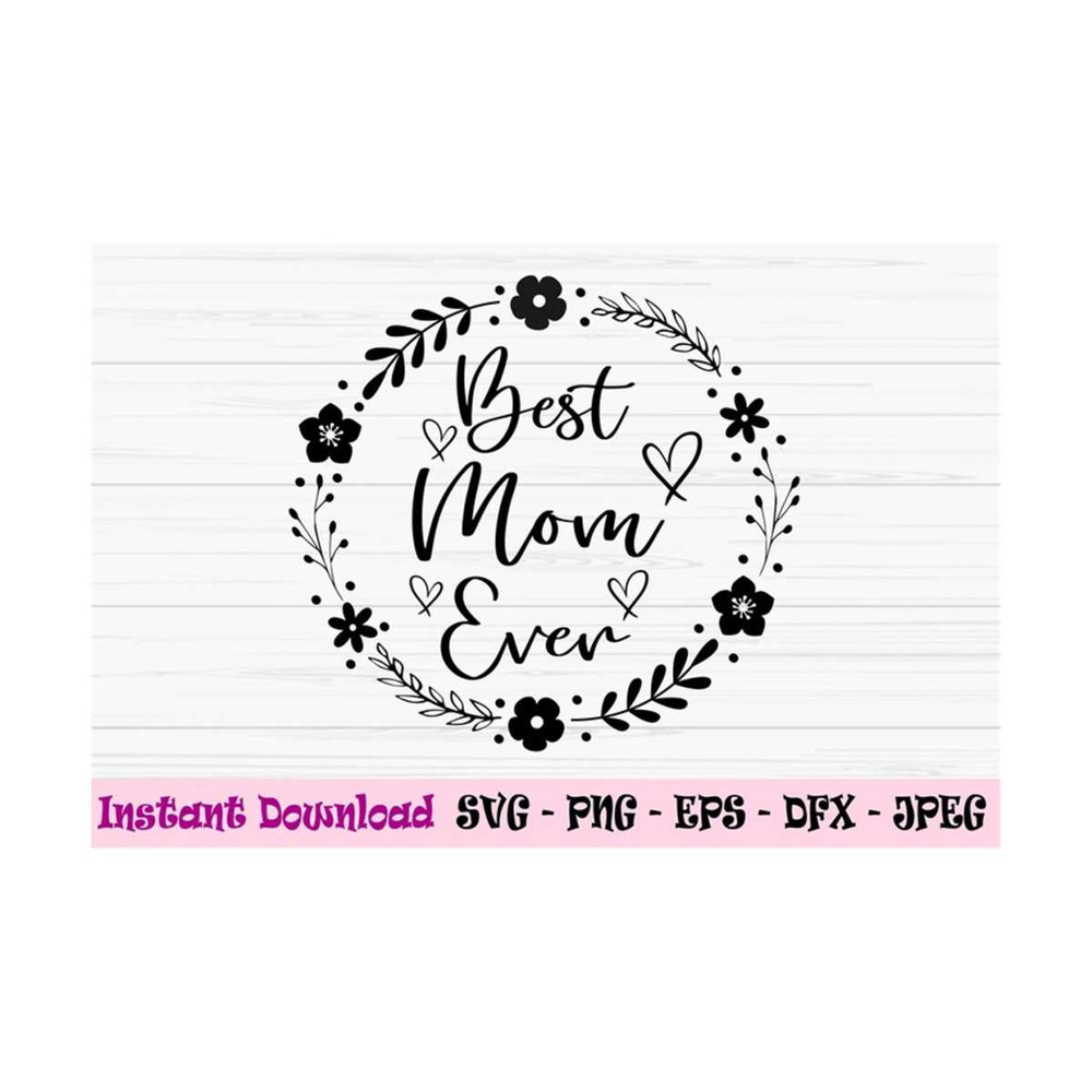 MR-131020239647-best-mom-ever-svg-mothers-day-svg-flowers-wreath-svg-dxf-image-1.jpg
