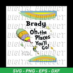 brady oh the places you will go svg, dr seuss svg, dr seuss gifts svg, cat in the hat svg, hat svg, cat svg, cat lover,