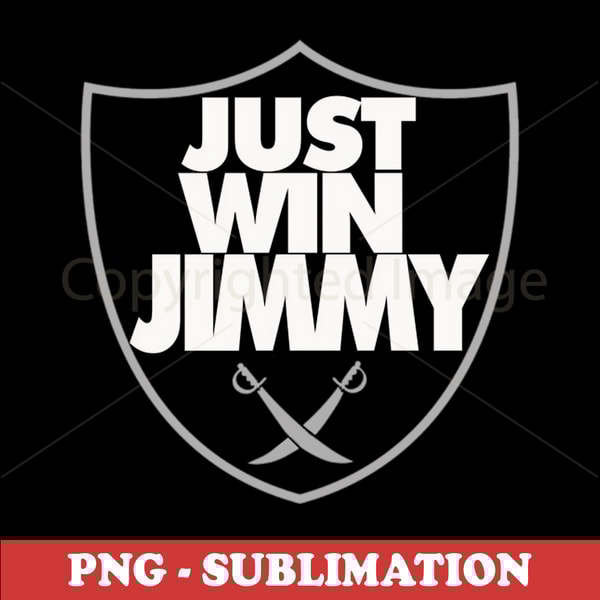 Just Win Jimmy - High-Definition Sublimation PNG - Level up your designs with this transparent digital download file