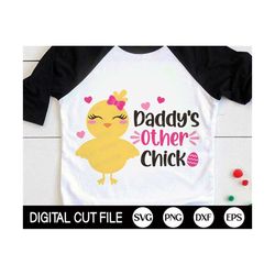 daddys other chick svg, easter chick svg, kids easter svg, happy easter egg png, girl easter shirt, svg files for cricut