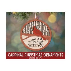 christmas cardinal ornaments svg, i am always with you, christmas ornaments svg, cardinal svg, holiday ornaments, glowfo