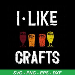 i like crafts beer brewing,beer oktoberfest, day of beer gift, cheers and beers,beer, beer svg, png, dxf, eps