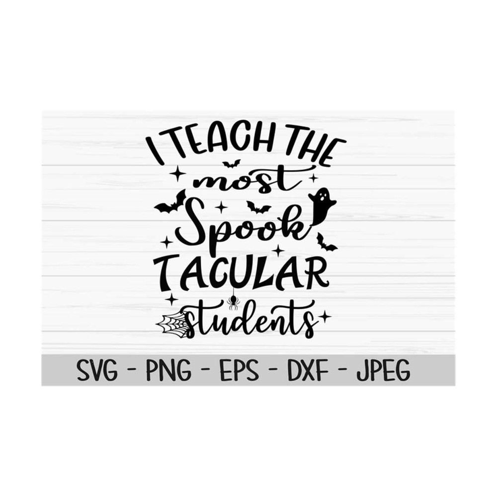 MR-1310202391858-i-teach-the-most-spooktacular-students-svg-halloween-svg-image-1.jpg