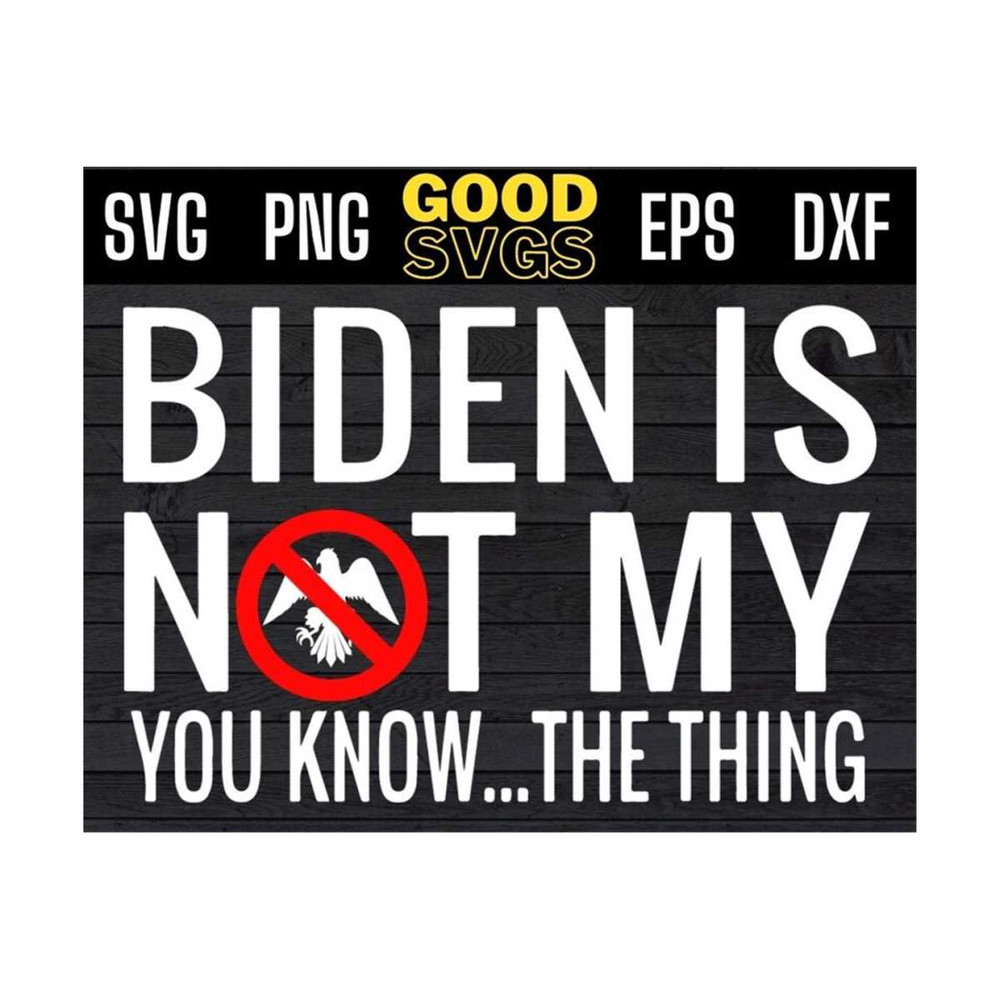 MR-1310202392143-biden-is-not-my-you-know-the-thing-svg-png-dxf-eps-cricut-file-image-1.jpg