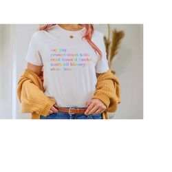 lgbtq pride shirt, say gay protect trans kids read banned books teach all history show love, gay pride tee, lgbtq suppor