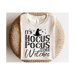 it's hocus pocus time witches svg, halloween svg, witch svg, hocus pocus png, halloween hocus pocus shirt svg, png, svg