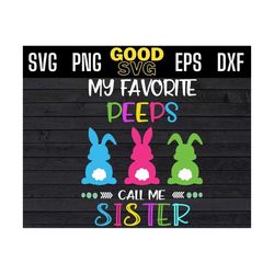 my favorite peeps call me sister svg, easter peeps svg, cute peeps svg png dxf eps cricut file silhouette art,easter bun