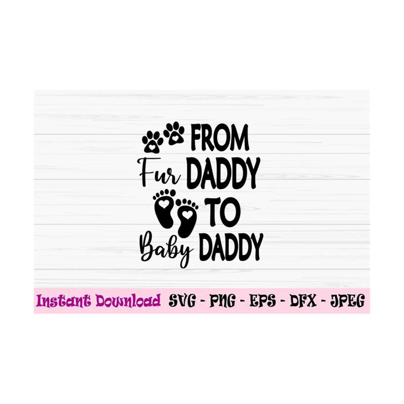 MR-131020239256-from-fur-daddy-to-baby-daddy-svg-fahters-day-svg-new-image-1.jpg