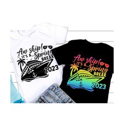 spring break family cruise svg, aw ship it's a spring break svg, family vacation 2023 svg, family vacation shirt, svg fi
