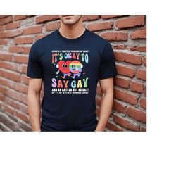 it's okay to say gay shirt, gay pride shirt, pride month gift, gay rights, pride ally shirt, lgbtq support shirt, rainbo