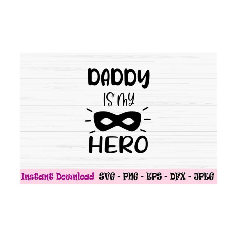 MR-1310202392747-daddy-is-my-hero-svg-dad-svg-fathers-day-svg-baby-kids-image-1.jpg