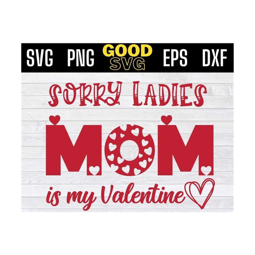 MR-1310202392824-sorry-ladies-mom-is-my-valentine-svg-png-eps-dxf-valentines-image-1.jpg