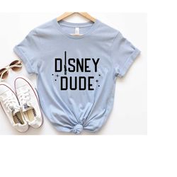 Disney Dude Shirt, Star Wars Dude Shirt, Star Wars Shirt, Disney Star Wars Shirt, Star Wars Gift, Disney Gift