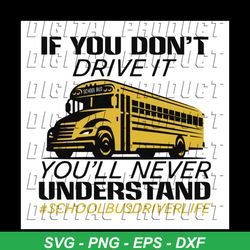 if you don't drive it, you will never understand, school bus driver life, driver, school bus, driving, school, students,