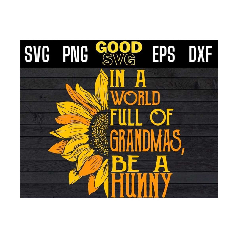 MR-131020239317-in-a-world-full-of-grandmas-be-a-hunny-svg-png-dxf-eps-cricut-image-1.jpg