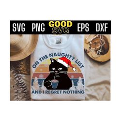 on the naughty list and i regret nothing svg png eps dxf , christmas naughty list svg