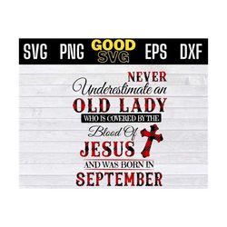 never underestimate an old lady svg, september birthday svg, who is covered by the blood of jesus and was born in septem