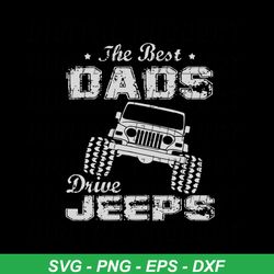 the best dads drive jeeps fathersday t shirt funny gift papa svg