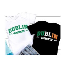 dublin ireland svg, st patricks day svg, clover svg, shamrock svg, funny st patricks shirt, sublimation png, svg files f