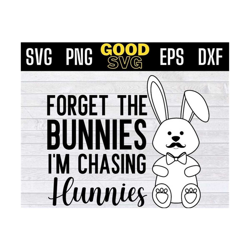 MR-131020239382-forget-the-bunnies-im-chasing-hunnies-svg-png-dxf-eps-cricut-image-1.jpg