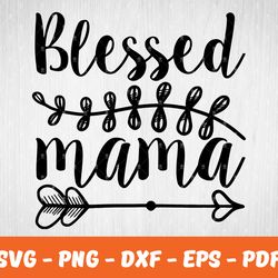 blessed mama svg , mother day svg, digital download 04
