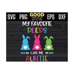 my favorite peeps call me auntie svg, easter peeps svg, cute peeps svg png dxf eps cricut file silhouette art, auntie ea