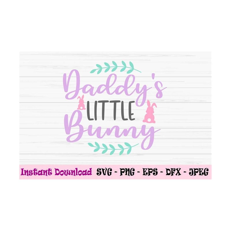MR-131020239409-daddys-little-bunny-svg-easter-bunny-svg-baby-kids-girl-svg-image-1.jpg