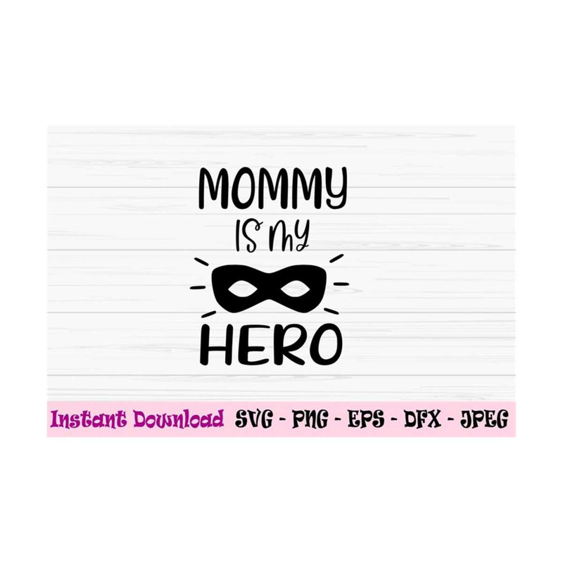 MR-1310202394127-mommy-is-my-hero-svg-mommy-svg-mothers-day-svg-baby-image-1.jpg