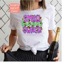 small business owner shirt, girl boss tee, entrepreneur shirt, funny t shirt, new business gift, inspirational t shirt,