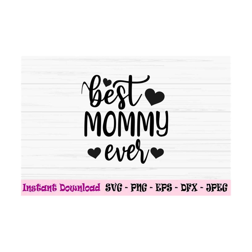MR-1310202394259-best-mommy-ever-svg-mommy-svg-mothers-day-svg-love-mom-image-1.jpg