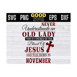 never underestimate an old lady svg, november brthday svg, who is covered by the blood of jesus and was born in november