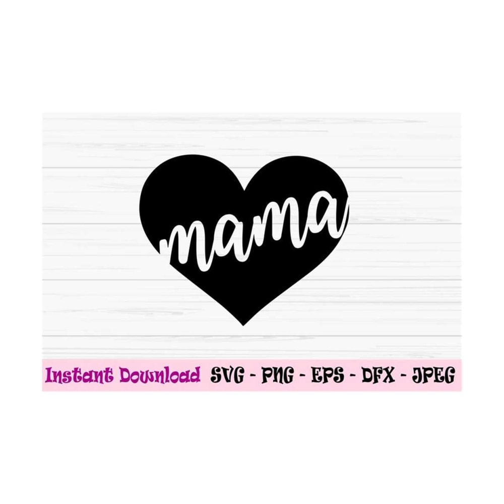 MR-131020239434-mama-svg-mama-with-heart-svg-mothers-day-svg-love-mom-image-1.jpg