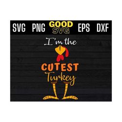 im the cutest turkey funny thanksgiving svg png eps dxf, cutest thanksgiving svg, funny cutest svg