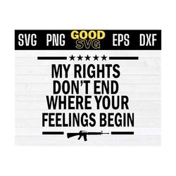my rights dont end where your feelings begin svg png eps dxf