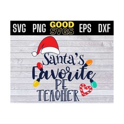 santas favorite pe teacher svg png eps dxf, pe teacher christmas santa svg files for cricut , pe teacher santa svg