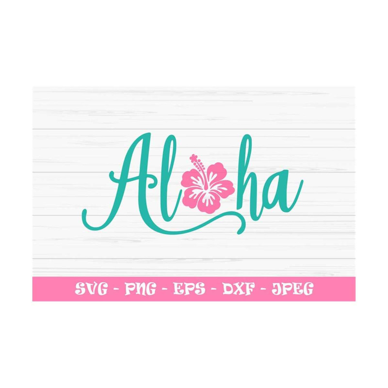 MR-1310202394626-aloha-svg-summer-svg-hibiscus-svg-vacation-svg-dxf-png-image-1.jpg