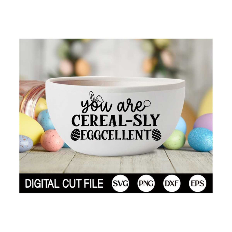 MR-1310202394632-you-are-cereal-sly-eggcellent-svg-cereal-bowl-svg-easter-image-1.jpg