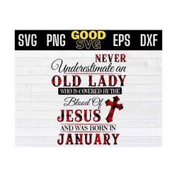 january birthday svg, never underestimate an old lady svg ,who is covered by the blood of jesus and was born in january