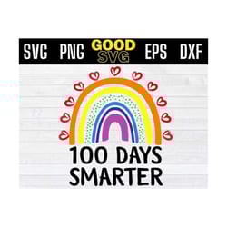 100 days smarter rainbow svg, 100 days smarter rainbow png, 100 days of school svg, teacher 100 days svg png eps dxf