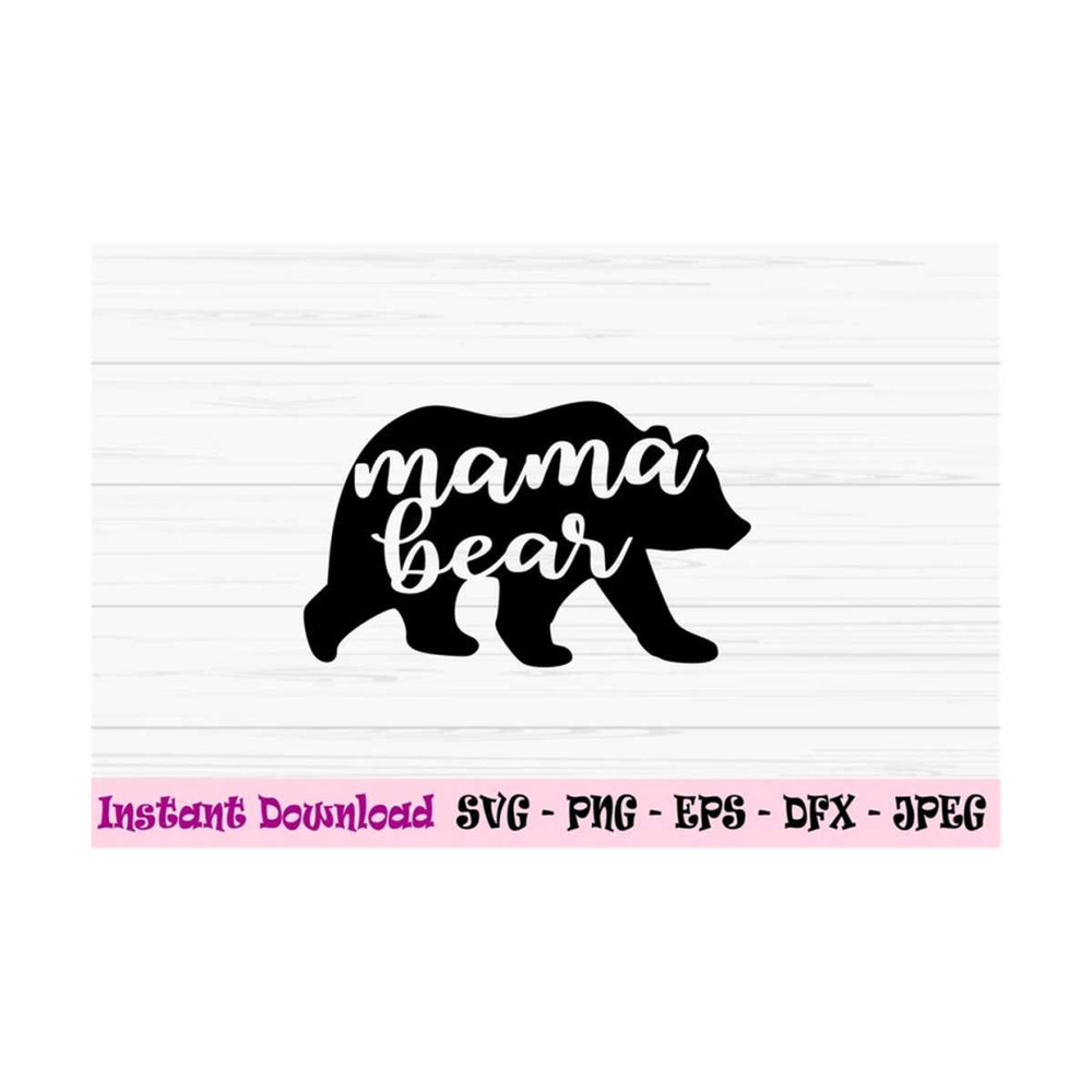 MR-131020239491-mama-bear-svg-mom-svg-mothers-day-svg-mama-svg-love-image-1.jpg