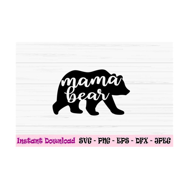 MR-131020239491-mama-bear-svg-mom-svg-mothers-day-svg-mama-svg-love-image-1.jpg