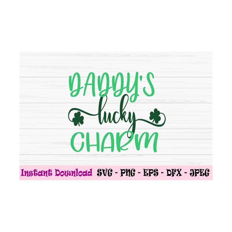 MR-131020239506-daddys-lucky-charm-svg-st-patricks-day-svg-baby-kid-st-image-1.jpg