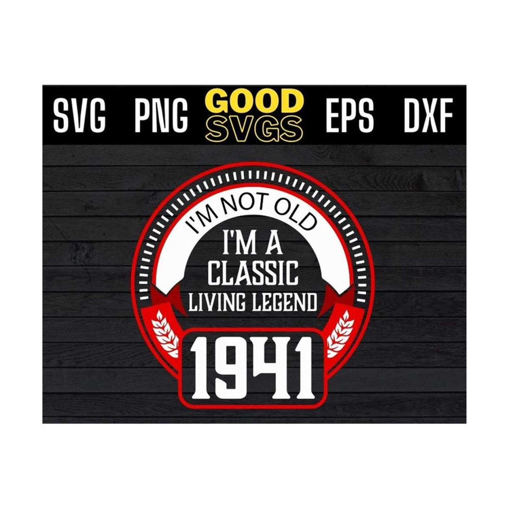 MR-1310202395016-im-not-old-im-a-classic-living-legend-1941-80th-birthday-svg-image-1.jpg